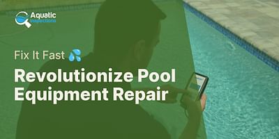Revolutionize Pool Equipment Repair - Fix It Fast 💦