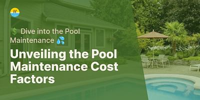 Unveiling the Pool Maintenance Cost Factors - 💲 Dive into the Pool Maintenance 💦