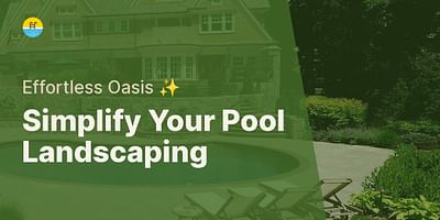 Simplify Your Pool Landscaping - Effortless Oasis ✨