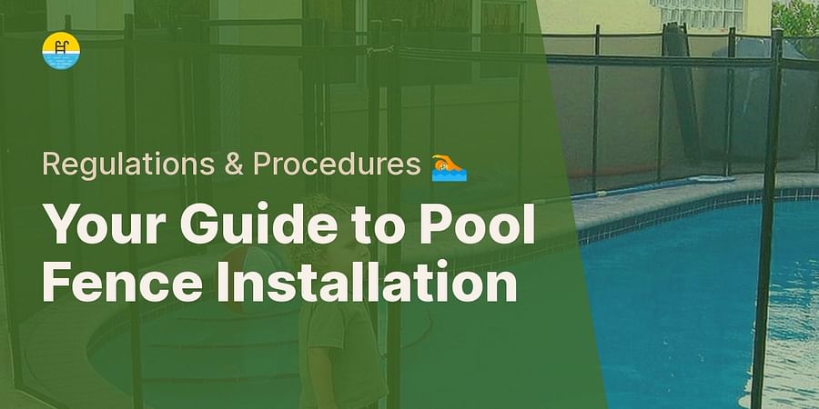 Your Guide to Pool Fence Installation - Regulations & Procedures 🏊