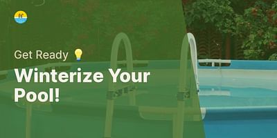 Winterize Your Pool! - Get Ready 💡