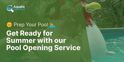 Get Ready for Summer with our Pool Opening Service - 🌞 Prep Your Pool 🏊