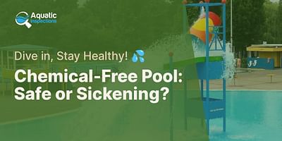 Chemical-Free Pool: Safe or Sickening? - Dive in, Stay Healthy! 💦
