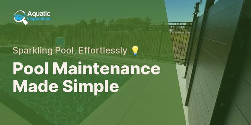 Pool Maintenance Made Simple - Sparkling Pool, Effortlessly 💡