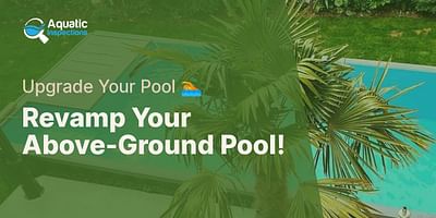 Revamp Your Above-Ground Pool! - Upgrade Your Pool 🏊