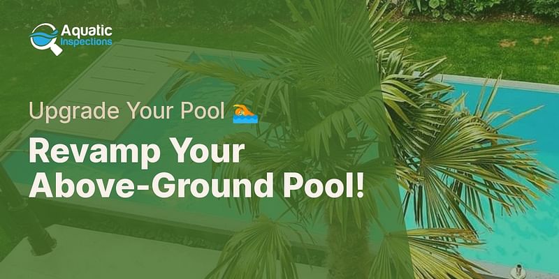 Revamp Your Above-Ground Pool! - Upgrade Your Pool 🏊