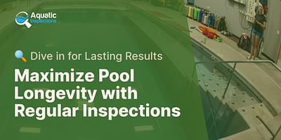 Maximize Pool Longevity with Regular Inspections - 🔍 Dive in for Lasting Results