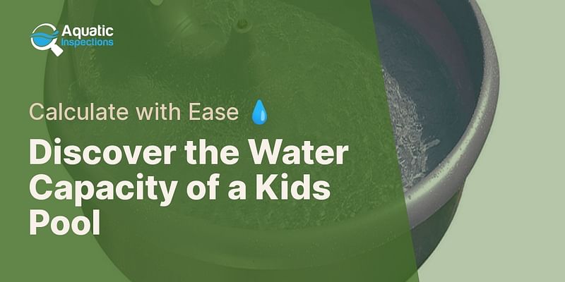Discover the Water Capacity of a Kids Pool - Calculate with Ease 💧