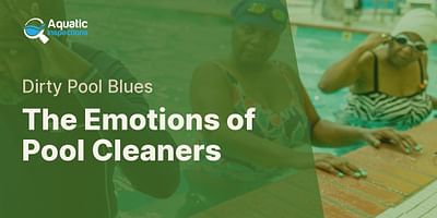 The Emotions of Pool Cleaners - Dirty Pool Blues