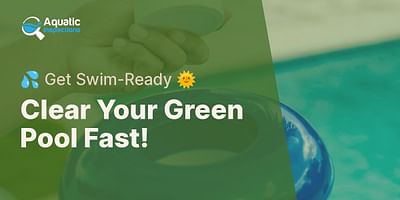 Clear Your Green Pool Fast! - 💦 Get Swim-Ready 🌞