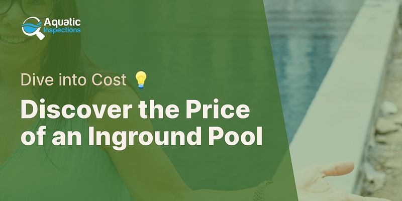 Discover the Price of an Inground Pool - Dive into Cost 💡