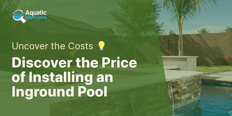 Discover the Price of Installing an Inground Pool - Uncover the Costs 💡
