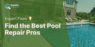 Find the Best Pool Repair Pros - Expert Fixes 💡