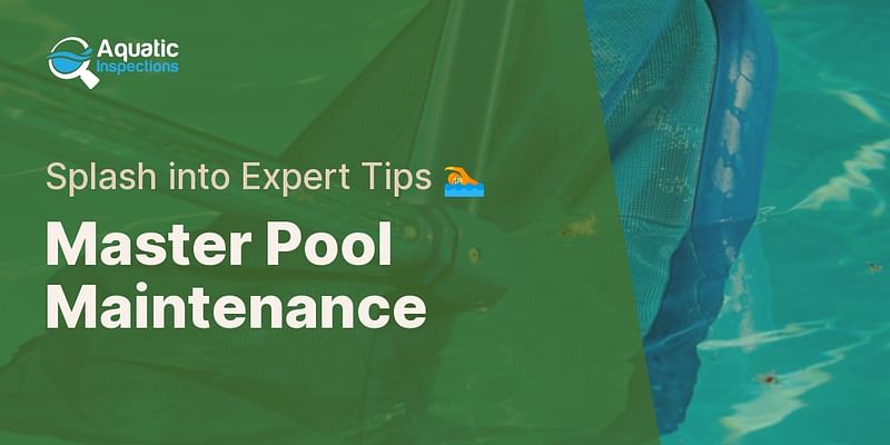 Master Pool Maintenance - Splash into Expert Tips 🏊
