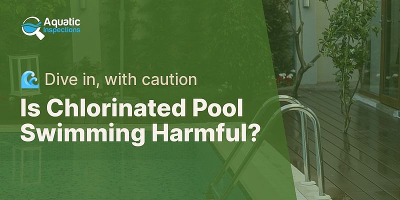 Is Chlorinated Pool Swimming Harmful? - 🌊 Dive in, with caution
