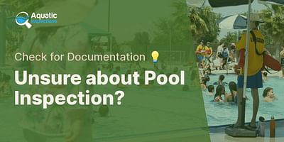 Unsure about Pool Inspection? - Check for Documentation 💡