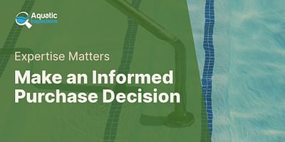 Make an Informed Purchase Decision - Expertise Matters