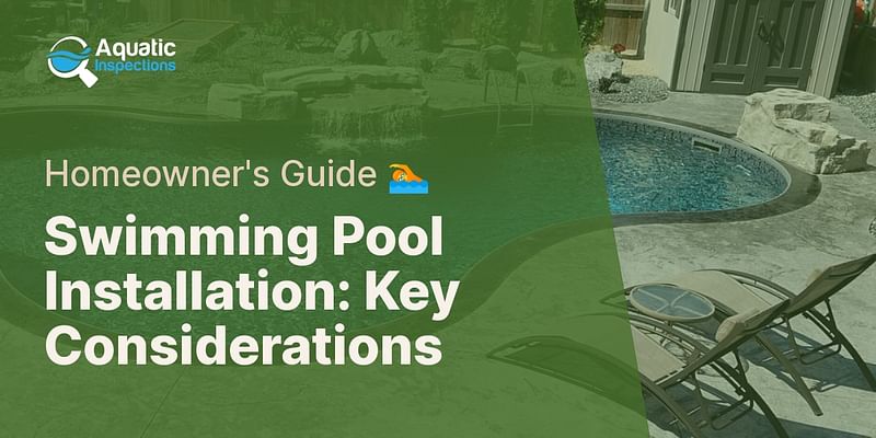 Swimming Pool Installation: Key Considerations - Homeowner's Guide 🏊