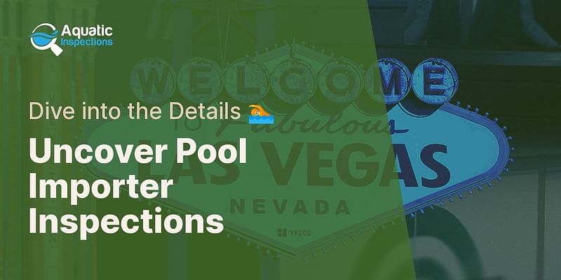 Uncover Pool Importer Inspections - Dive into the Details 🏊