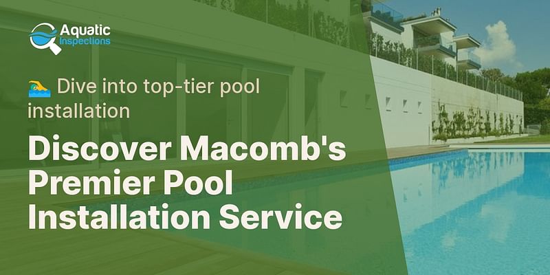 Discover Macomb's Premier Pool Installation Service - 🏊‍♂️ Dive into top-tier pool installation