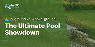 The Ultimate Pool Showdown - 🏊 In-ground vs. Above-ground