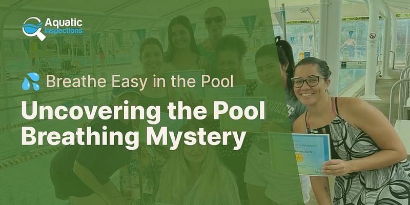 Uncovering the Pool Breathing Mystery - 💦 Breathe Easy in the Pool