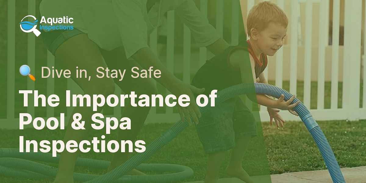 Why is a pool and spa inspection important?