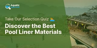 Discover the Best Pool Liner Materials - Take Our Selection Quiz 🏊