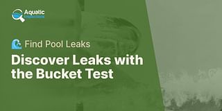 Discover Leaks with the Bucket Test - 🌊 Find Pool Leaks