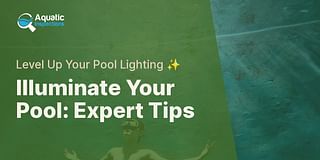 Illuminate Your Pool: Expert Tips - Level Up Your Pool Lighting ✨