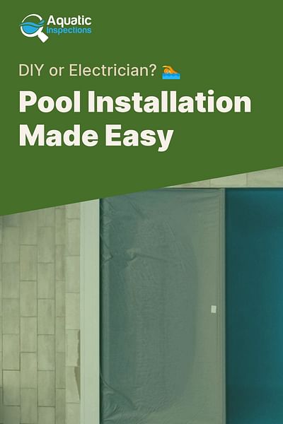 Pool Installation Made Easy - DIY or Electrician? 🏊
