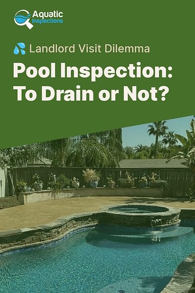 Pool Inspection: To Drain or Not? - 💦 Landlord Visit Dilemma