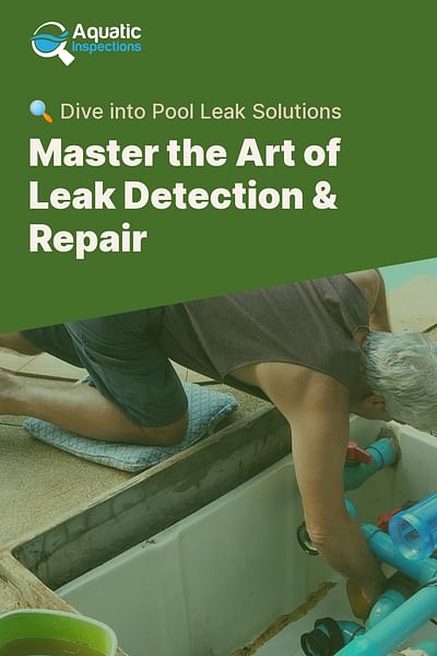 Master the Art of Leak Detection & Repair - 🔍 Dive into Pool Leak Solutions