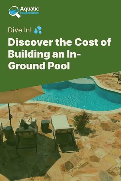 Discover the Cost of Building an In-Ground Pool - Dive In! 💦