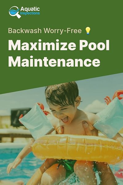 Maximize Pool Maintenance - Backwash Worry-Free 💡