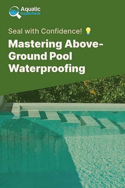 Mastering Above-Ground Pool Waterproofing - Seal with Confidence! 💡