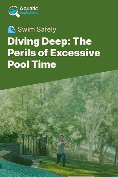 Diving Deep: The Perils of Excessive Pool Time - 🌊 Swim Safely
