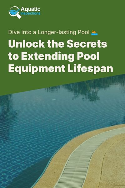 Unlock the Secrets to Extending Pool Equipment Lifespan - Dive into a Longer-lasting Pool 🏊