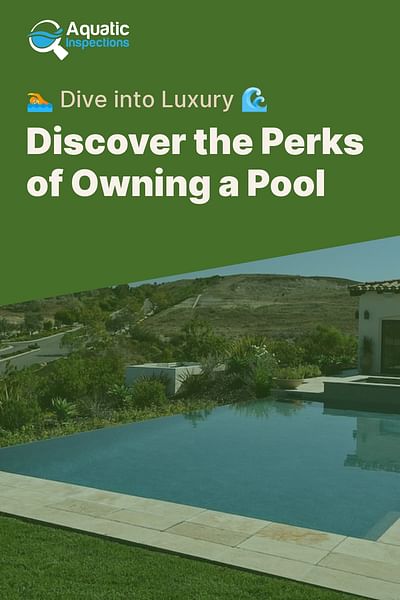 Discover the Perks of Owning a Pool - 🏊 Dive into Luxury 🌊