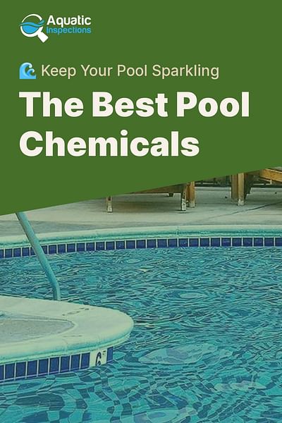 The Best Pool Chemicals - 🌊 Keep Your Pool Sparkling