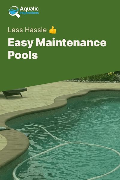Easy Maintenance Pools - Less Hassle 👍