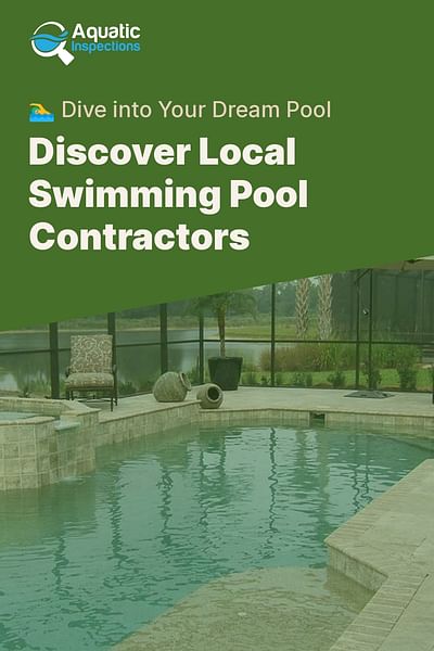 Discover Local Swimming Pool Contractors - 🏊‍♂️ Dive into Your Dream Pool