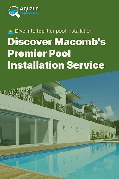 Discover Macomb's Premier Pool Installation Service - 🏊‍♂️ Dive into top-tier pool installation